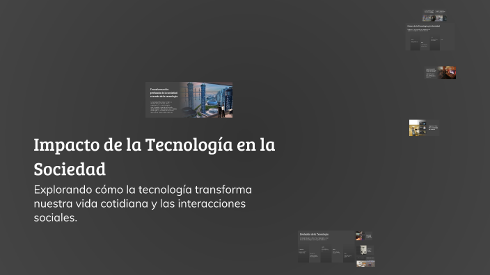 Impacto de la Tecnología en la Sociedad by Fabricio Santos Ernesto on Prezi