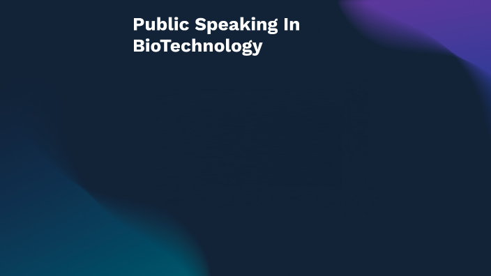 Public Speaking In BioTechnology by Rashik Pathak on Prezi