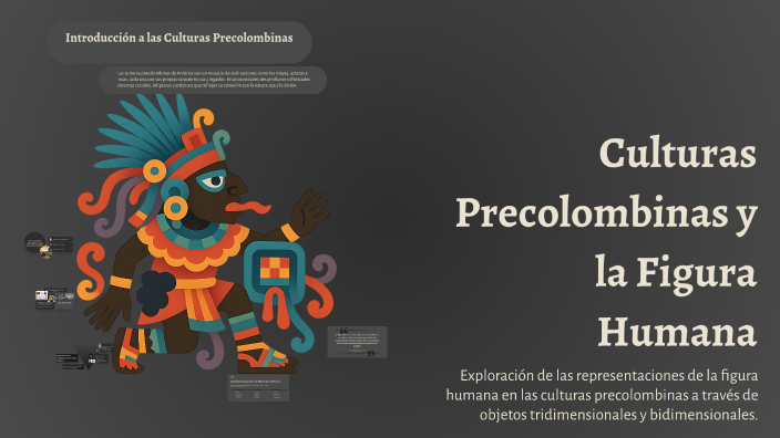 Culturas Precolombinas y la Figura Humana by Julio Ossandón on Prezi
