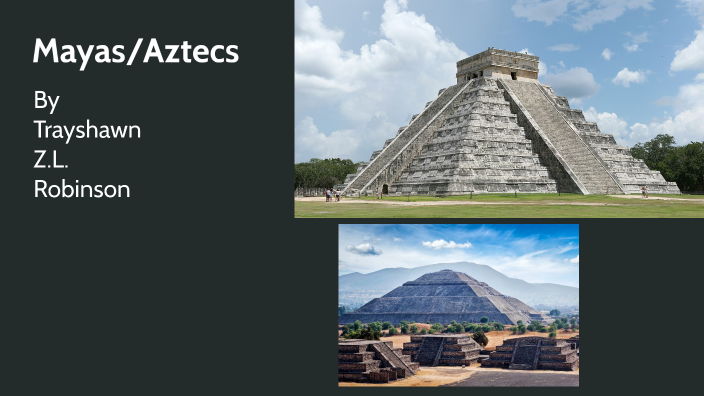 Mayas/Aztecs by Trayshawn Robinson on Prezi