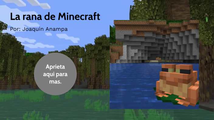 Las ranas de Minecraft by Joaquin Anampa on Prezi