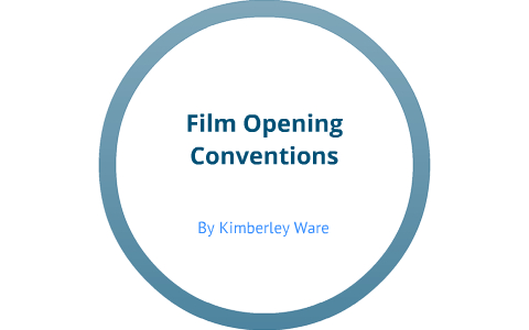 Conventions of film openings by Kimberley Ware