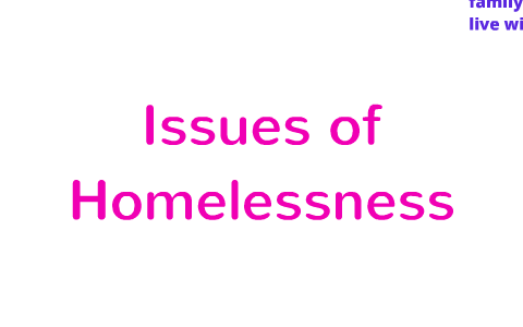 Issues of Homelessness by Carli Cunningham on Prezi