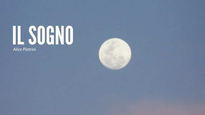 Il sogno by Alice Pietrini on Prezi