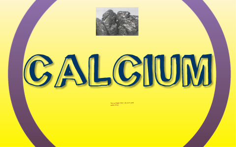 Element Project Calcium by Brenda Perez on Prezi
