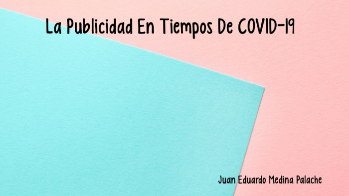 La Publicidad En Tiempos De COVID-19 by Eduardo Palache on Prezi