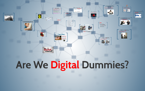 Are We Digital Dummies?