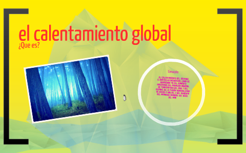 el calentamiento global by Nancy Gabriela on Prezi