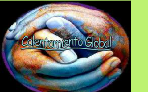 EL CALENTAMIENTO GLOBAL by kevin alejandro on Prezi