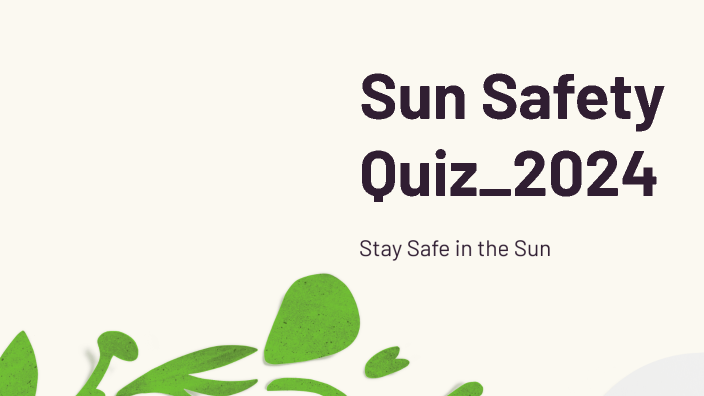 Sun Safety Quiz_2024 by Astha on Prezi