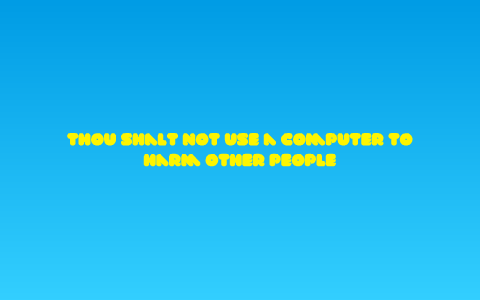 Thou Shalt Not Use a Computer to Harm Other People by Elise Hodge on Prezi