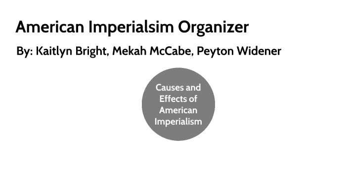 causes-and-effects-of-us-imperialism-by-kaitlyn-bright