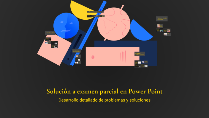 Solución a examen parcial en Power Point by Pepe Diaz on Prezi