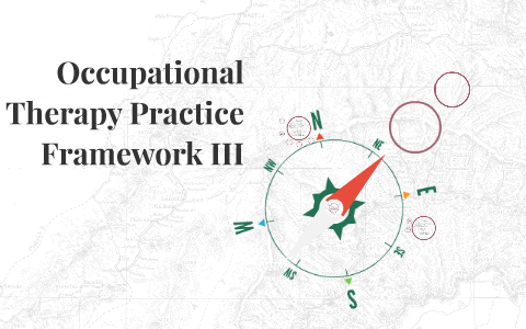 Occupational Therapy Practice Framework III by Lindsay Voorhees on Prezi