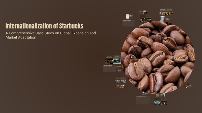 Internationalization of Starbucks by akshat gupta on Prezi