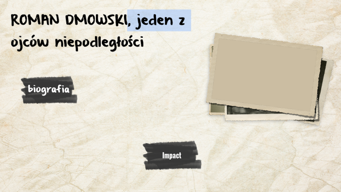 ROMAN DMOWSKI by Natalia Kurczyńska on Prezi