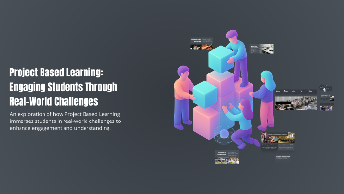 Project Based Learning: Engaging Students Through Real-World Challenges ...