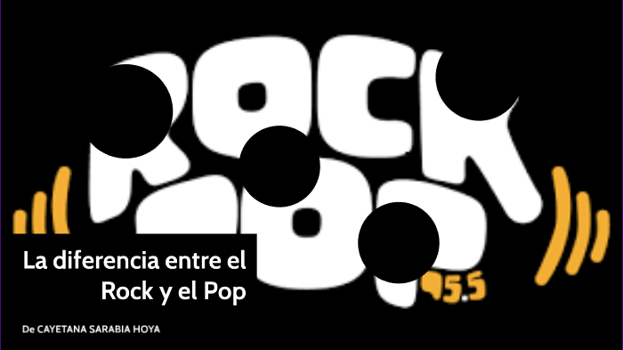 La diferencia entre el rock y el pop by Cayetana Sarabia Hoya on Prezi