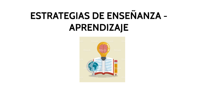 ESTRATEGIAS DE ENSEÑANZA Y APRENDIZAJE by francisco zubieta on Prezi