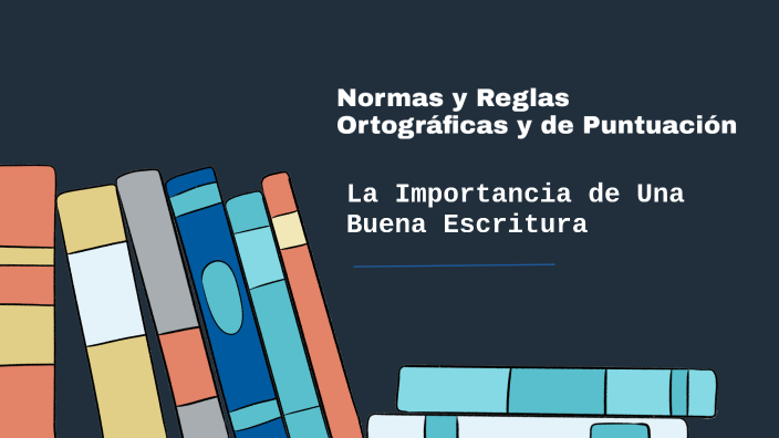 Normas y Reglas Ortográficas y de Puntuación by Telma Rodriguez Ibarra
