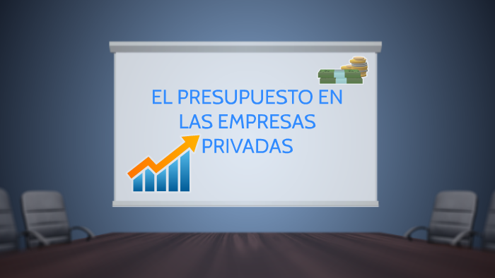 EL PRESUPUESTO EN LAS EMPRESAS PRIVADAS by Karla Hdez