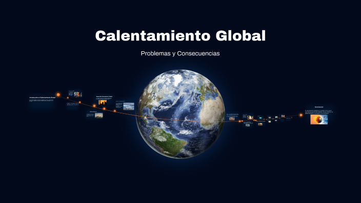 Calentamiento Global by Luis Eduardo on Prezi