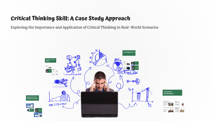 Critical Thinking Skill: A Case Study Approach by Lan Nguyen on Prezi