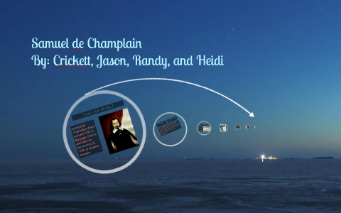 Samuel De Champlain By Heidi M On Prezi Samuel De Champlain By Heidi M On Prezi