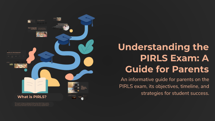 Understanding the PIRLS Exam: A Guide for Parents by Shabna Shihab on Prezi