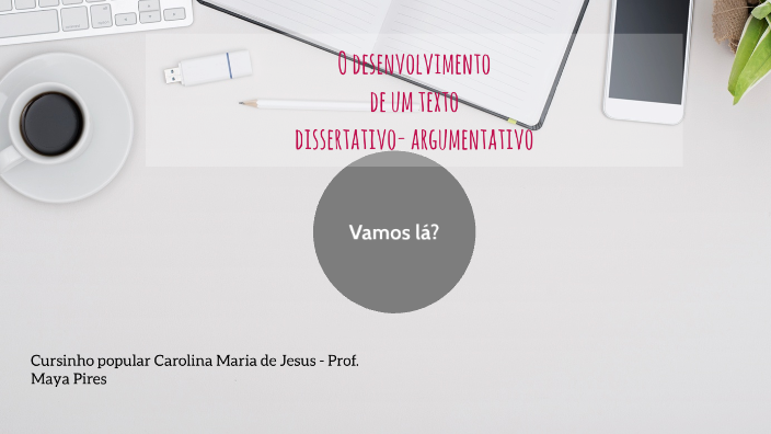 O desenvovimento de um texto dissertativo- argumentativo by Maya Pires ...