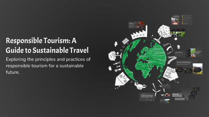 Responsible Tourism: A Guide to Sustainable Travel by Neha Sharma on Prezi