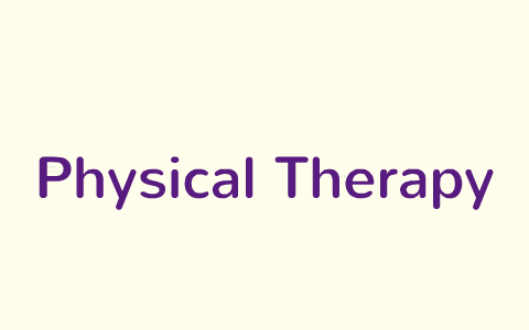 Physical Therapy By Elise Thibodeau On Prezi