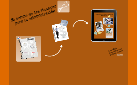 EL CAMPO DE LAS FINANZAS PARA LA ADMINISTRACIÓN by Ana Alvarado on Prezi