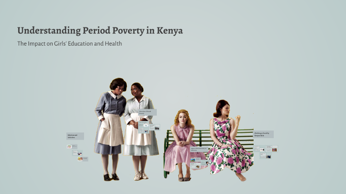 Understanding Period Poverty in Kenya by Brightenslai Lai on Prezi