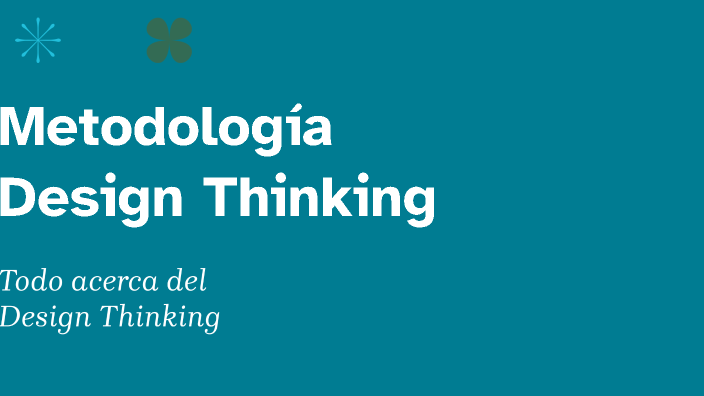 Metodología Design Thinking by Marco Leon Soto on Prezi