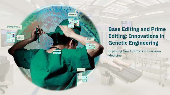 Base Editing and Prime Editing: Innovations in Genetic Engineering by ...