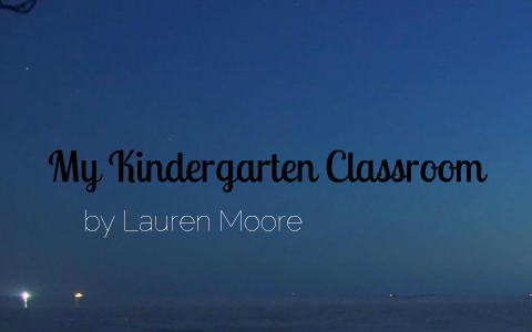 My Kindergarten Classroom by Lauren Moore on Prezi
