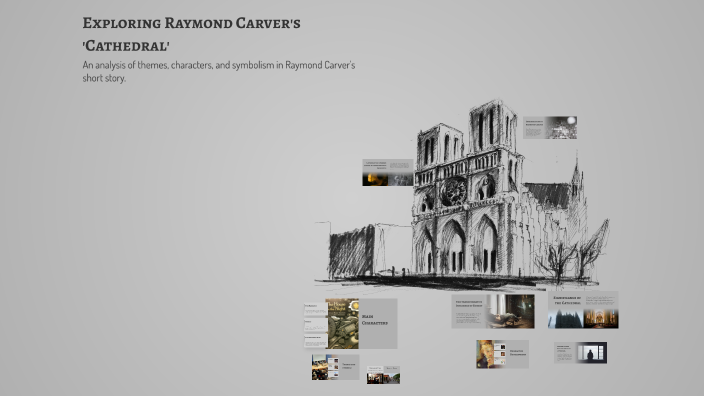 Exploring Raymond Carver's 'Cathedral' by Janene Niedzwiecki on Prezi