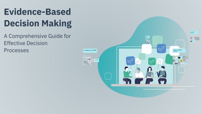 Evidence-Based Decision Making by Emma Whitely on Prezi