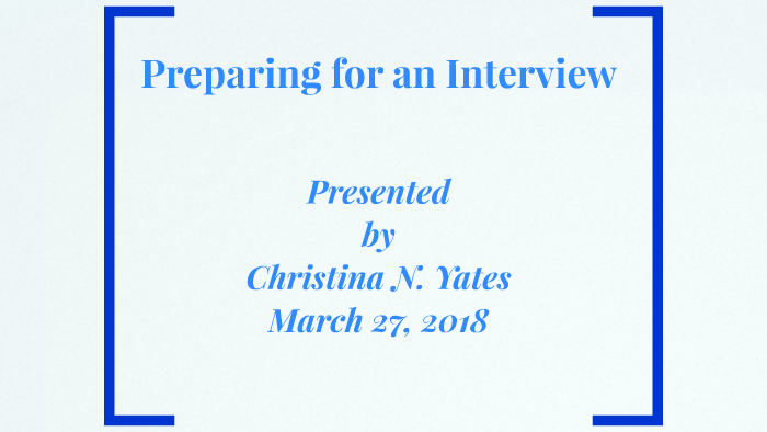 How To Prepare For An Interview by on Prezi