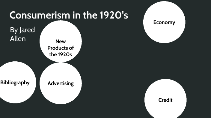 Consumerism In The 1920's By Jared Allen