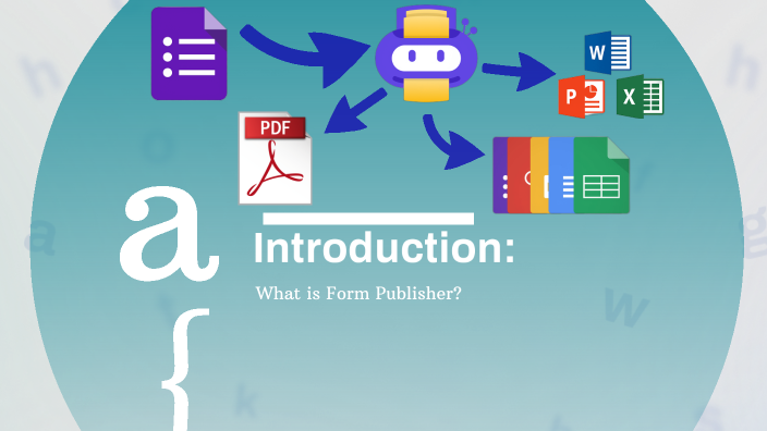Form Publisher GOOGLE FORM + FORM PUBLISHER by ELIZABETH LINDA UGAP on Prezi