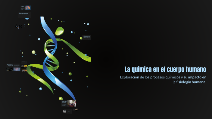 La química en el cuerpo humano by nadia olea on Prezi