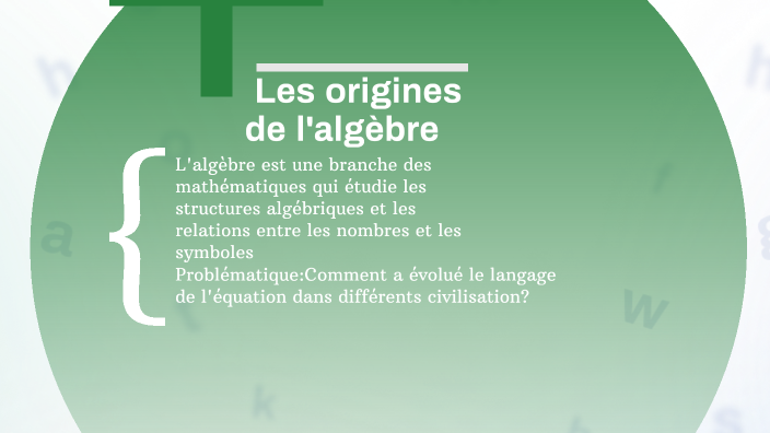 Les origines de l'algèbre by Ionut vc on Prezi
