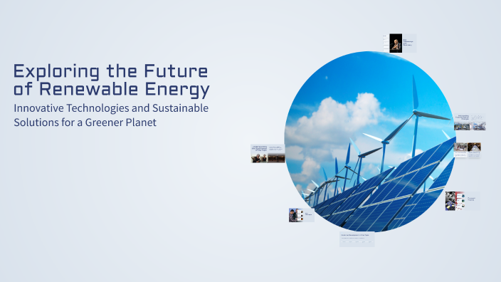 Exploring the Future of Renewable Energy by DEA RAHMADANI on Prezi