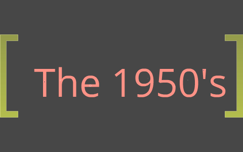 Decades Project 1950's by Austin Carlson on Prezi