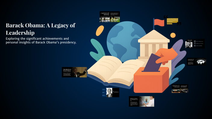 Barack Obama: A Legacy of Leadership by Jaiden Jean Baptiste on Prezi