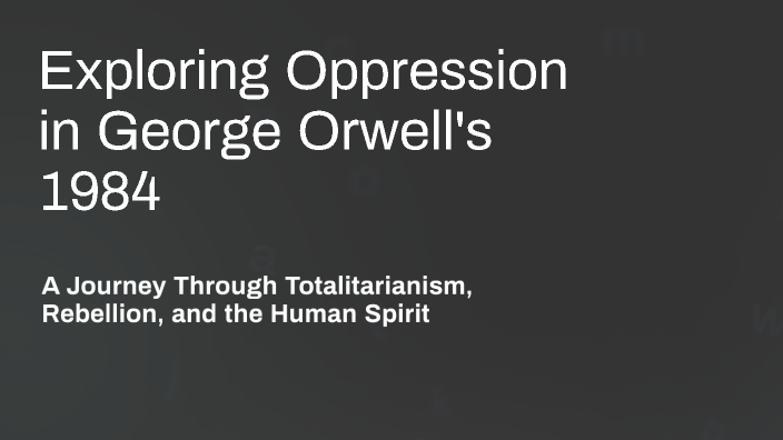 Exploring Oppression in George Orwell's 1984 by Ana Hernandez Garcia on ...