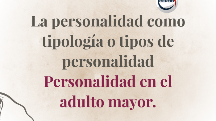 Personalidad en el adulto mayor. by mauricio lopez on Prezi