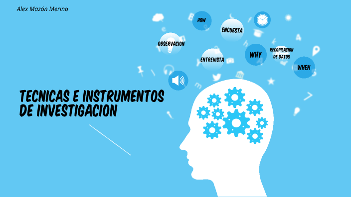 Técnicas e Instrumentos de Investigación by ALEX MAZON MERINO on Prezi